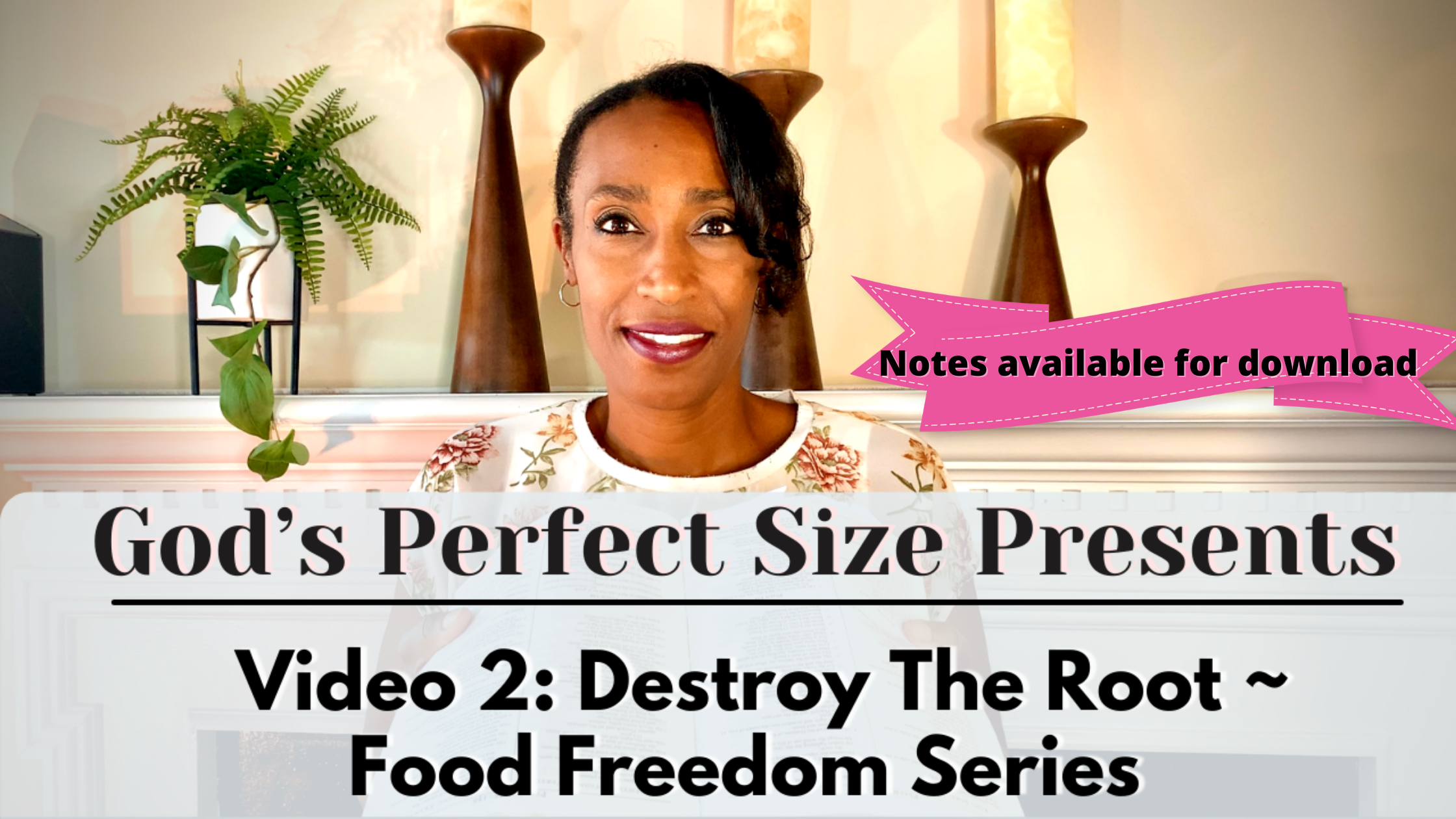 Video 2 Notes – Destroying The Root, by God’s Perfect Size