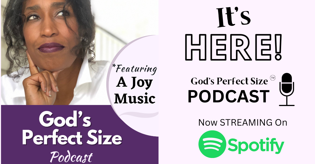 THE PODCAST IS HERE!! God’s Perfect Size is now on Spotify!